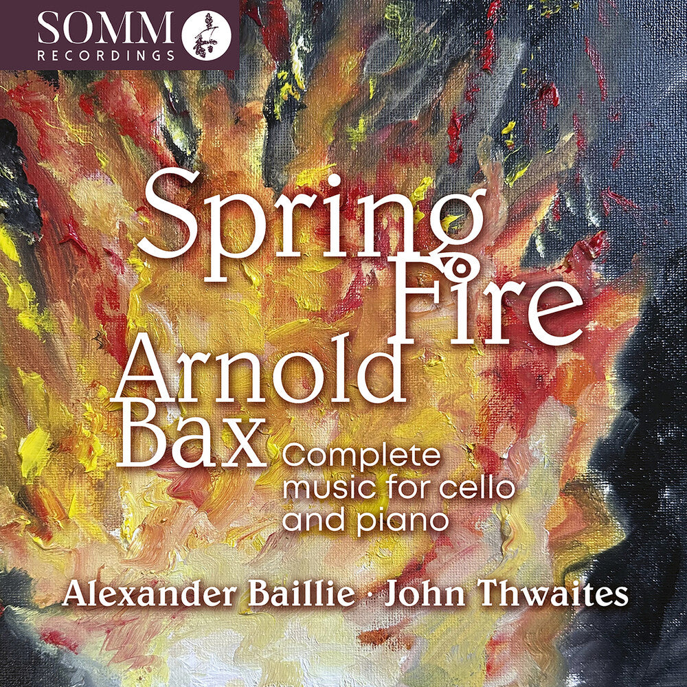 Arnold Bax: Spring Fire - Complete Music For Vc Music CD
