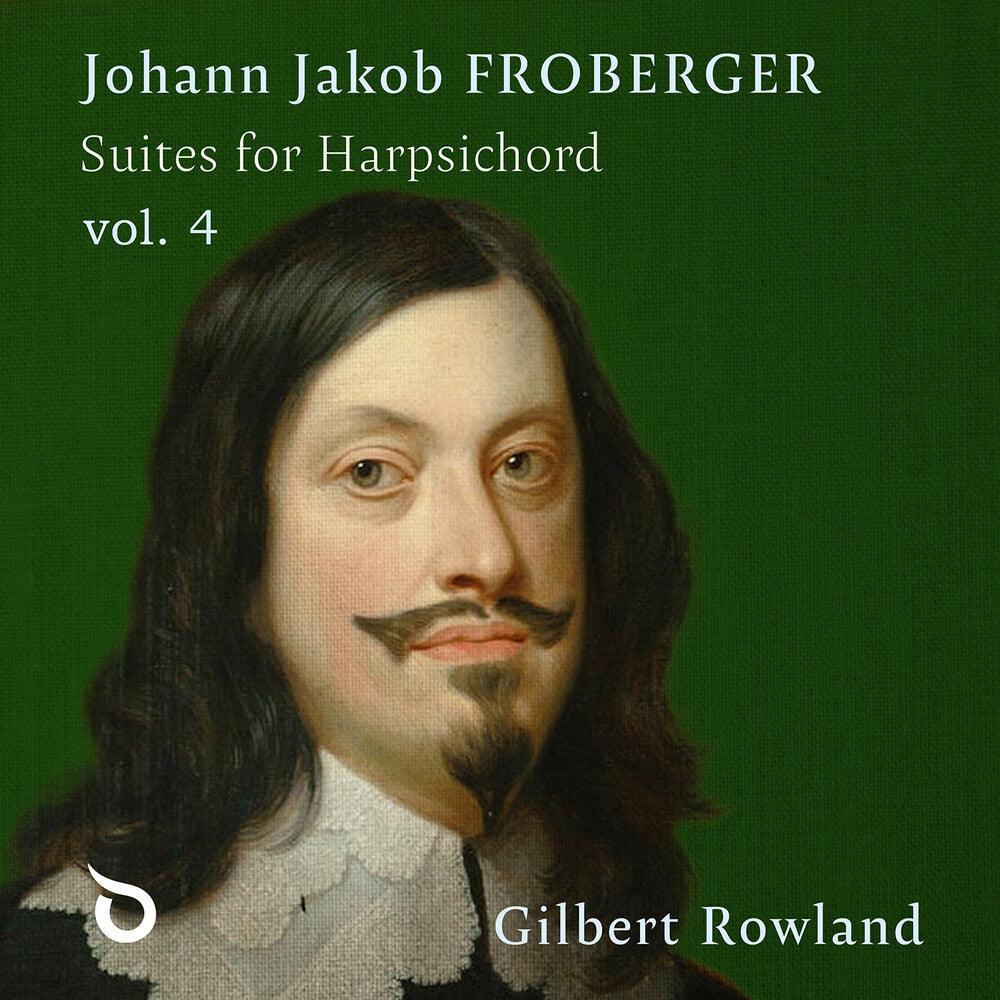 the album cover for Gilbert Rowland - Johann Jakob Froberger: Suites For Harpsichord Vol