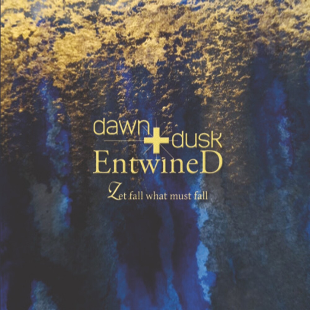 the album cover for Dawn + Dusk Entwined - Let Fall What Must Fall