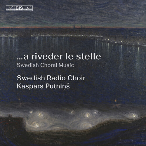 Swedish Radio Choir - A Riveder Le Stelle - Super Audio CD