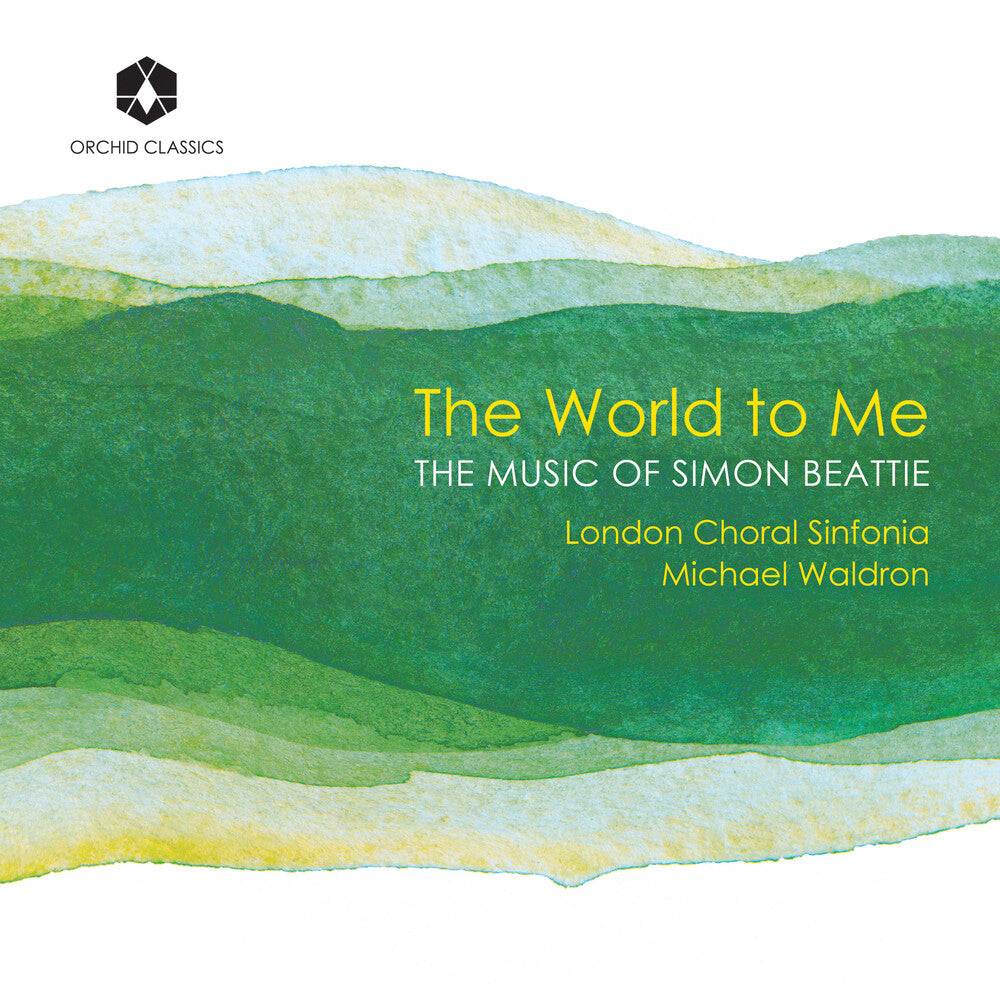 the album cover for London Choral Sinfonia - World To Me: The Music Of Simon Beattie