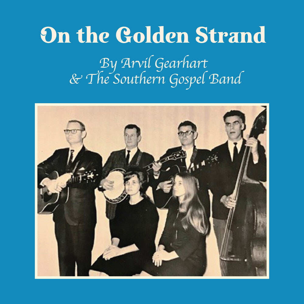 the album cover for Gearhart, Arvil / the Southern Gospel Band - On the Golden Strand