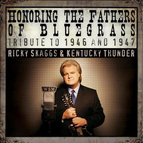 Skaggs,ricky / Kentucky Thunder - Honoring The Fathers Of Bluegrass Tribute To 46-47 - Music CD