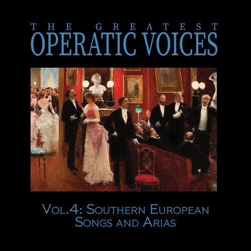 Greatest Operatic Voices - Vol. 4: Southern European Songs & Arias - Music CD
