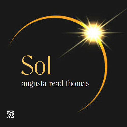 Augusta Read Thomas: Sol Music CD