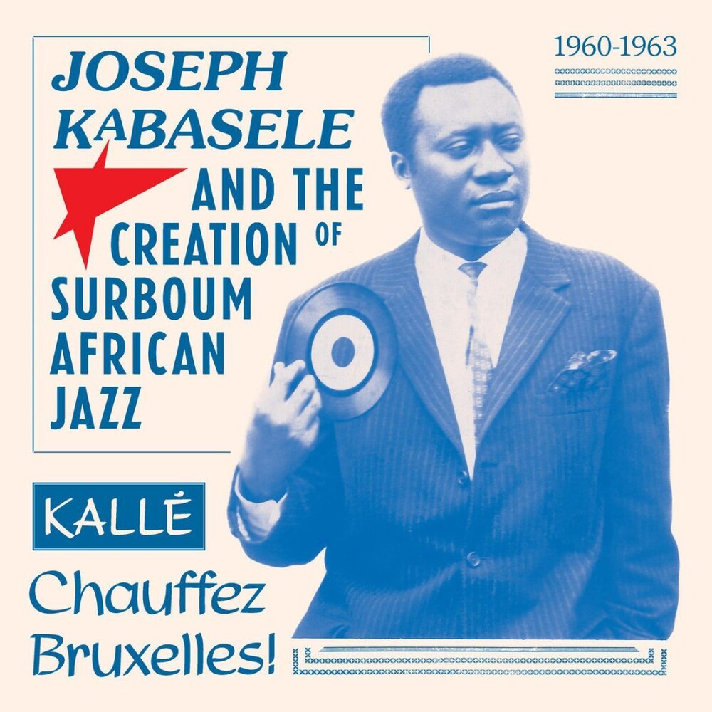 the album cover for Various Artists - Joseph Kabasele and the Creation of Surboum African Jazz 1960-1963 Kalle Chauffez Bruxelles!