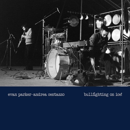Parker,evan / Centazzo,andrea - Bullfighting On Ice: Live In Padova 1977 - Vinyl Record