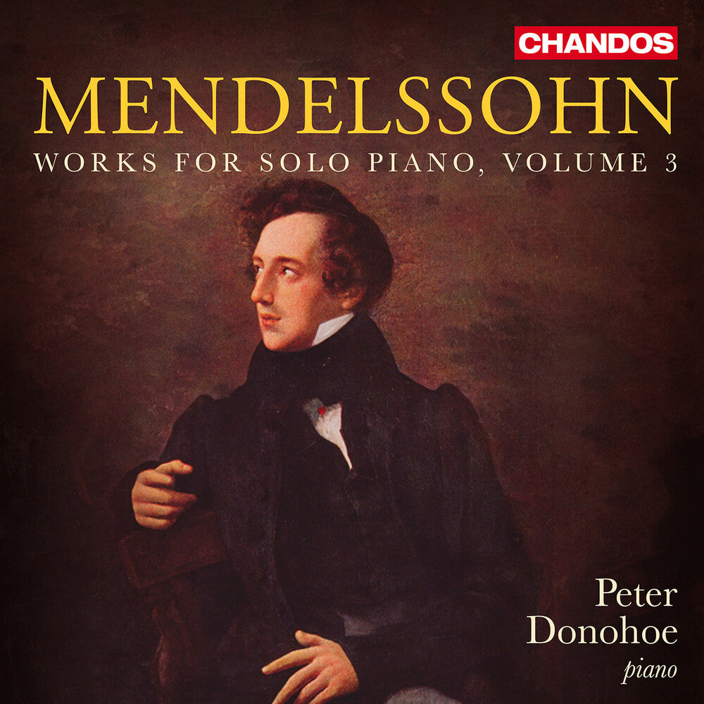 the album cover for Peter Donohoe - Mendelssohn: Works For Solo Pno Vol. 3