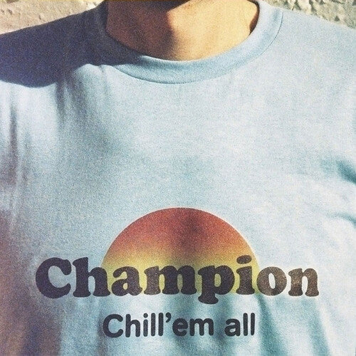 Champion - Chill 'em All - Vinyl Record