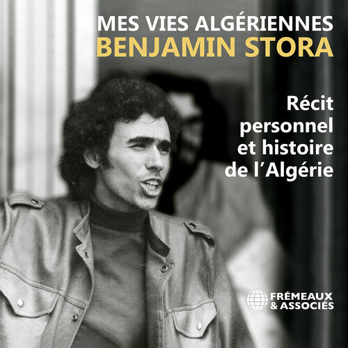 Stora,benjamin - Benjamin Stora: Mes Vies Algeriennes - Music CD