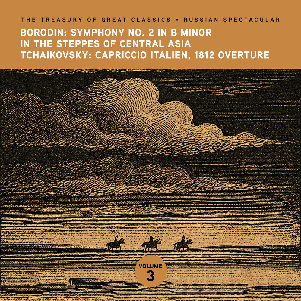 The Treasury of Great Classics - Russian Spectacular - Vol. 3. Borodin: In the Steppes of Central Asia Symphony No. 2 & Tchaikov Music CD