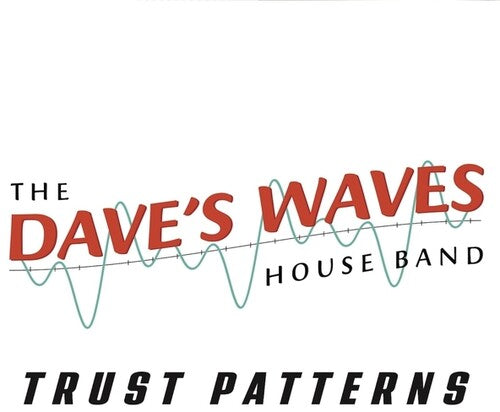 Dave's Waves House Band - Trust Patterns - Music CD