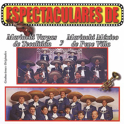 the album cover for Mariachi Vargas De Tecalitlan/Mariachi Mexico De P - Espectaculares De Mariachi Vargas De Tecalitlan y Mariachi Mexico De Pepe Villa