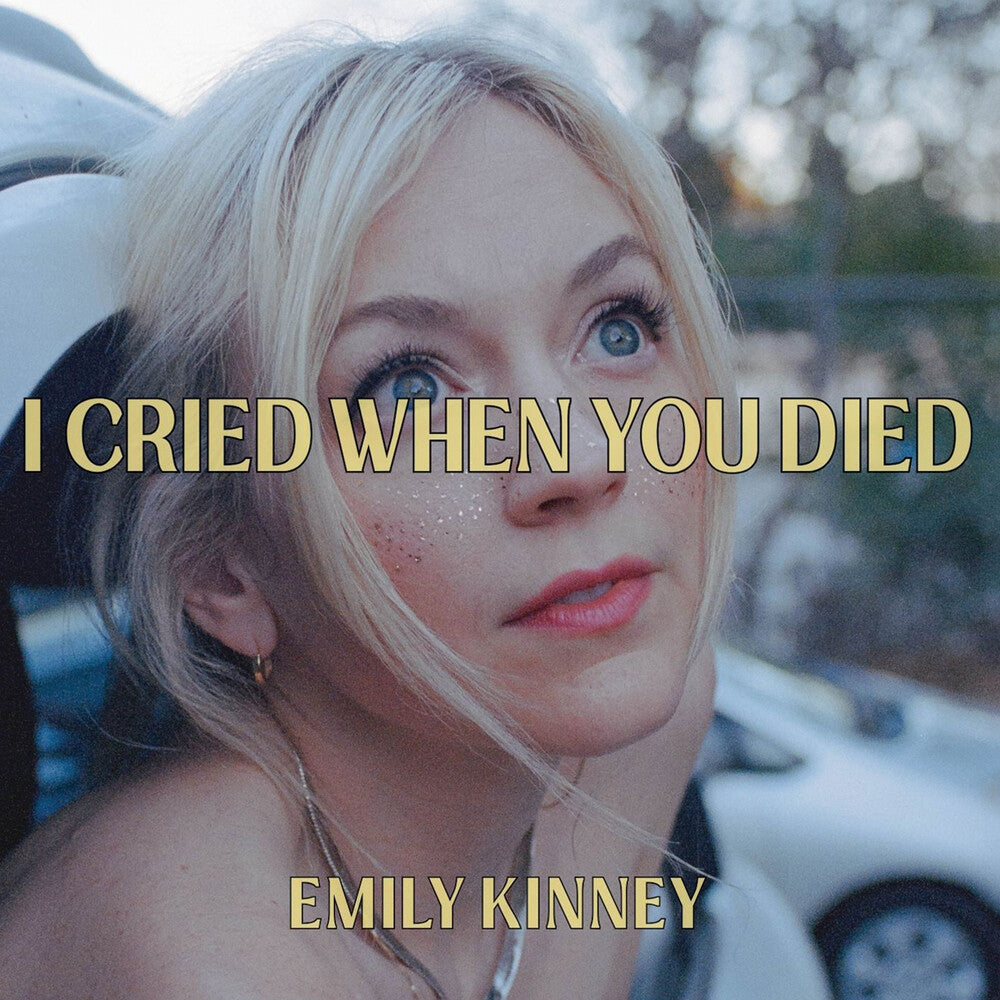 the album cover for Emily Kinney - I Cried When You Died
