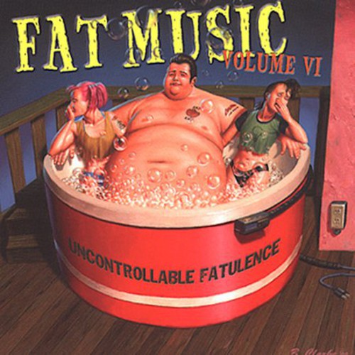 Fat Music 6: Uncontrollable Fatulence / Various - Fat Music 6: Uncontrollable Fatulence / Various - Music CD