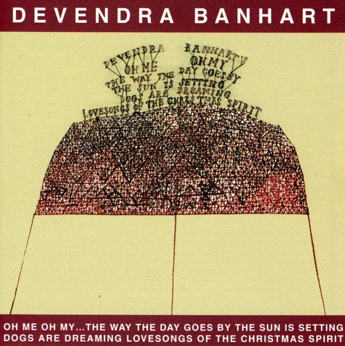 the album cover for Devendra Banhart - Oh Me Oh My: The Way The Day Goes By The Sun Is Setting Dogs Are Dreaming Lovesongs Of The Christmas Spirit.