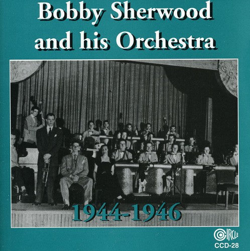 the album cover for Bobby Sherwood - Bobby Sherwood and His Orchestra, 1944-46
