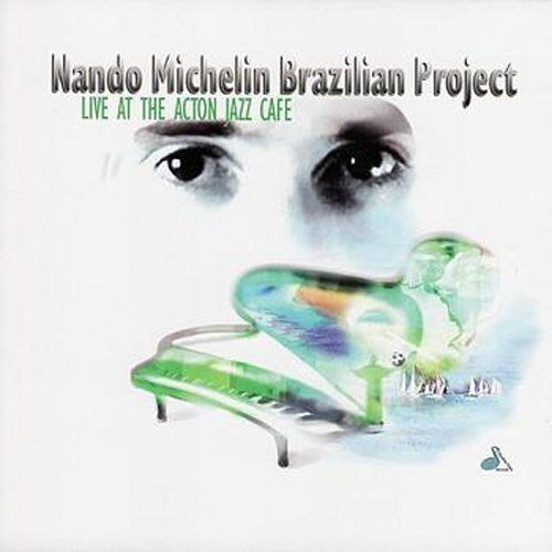 the album cover for Nando Michelin - Mando Michelin Brazilian Project: Live At The Action Jazz Cafe