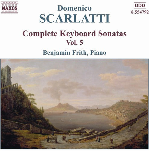Scarlatti / Frith - Complete Keyboard Sonatas 5 - Music CD