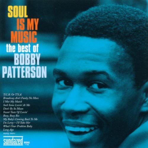 Patterson,bobby - Soul Is My Music: Best Of Bobby Patterson - Music CD