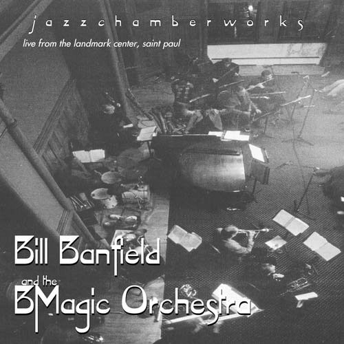 the album cover for Bill Banfield & Bmagic Orchestra - Jazzchamberworks