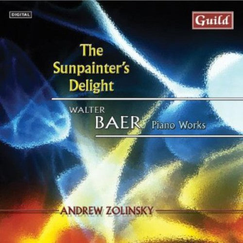 the album cover for Andrew Zolinsky - Sunpainter's Delight: Walter Baer Piano Music