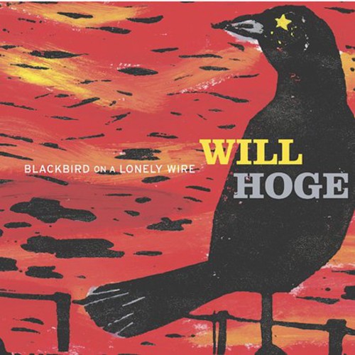 Hoge,will - Blackbird On A Lonely Wire - Music CD