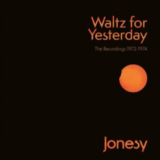 Jonesy - Waltz For Yesterday: The Recordings 1972-1974 Music CD