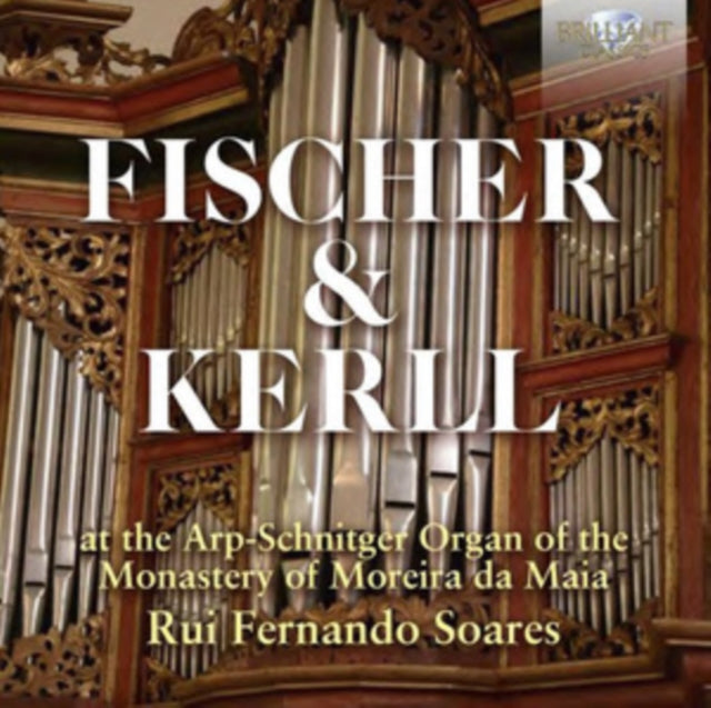 Rui Soares Fernando - Fischer & Kerll: Arp-Schnitger Organ Of The Monastery Of Moreira Da Maia Music CD
