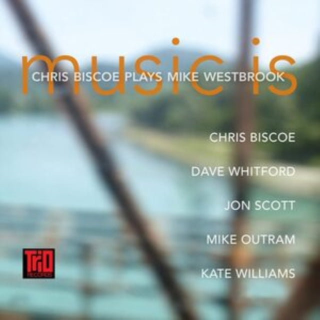 Chris Biscoe - Music Is - Chris Biscoe Plays Mike Westbrook Music CD