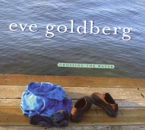the album cover for Eve Goldberg - Crossing the Water