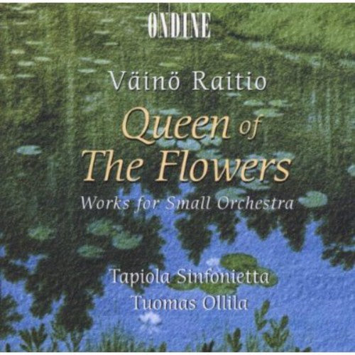 Raitio / Ollila / Tapiola Sinfonietta - Queen Of The Flowers / Works For Small Orchestra - Music CD