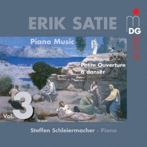Satie / Schleiermacher - Piano Music 3: Petite Ouverture A Danser - Music CD