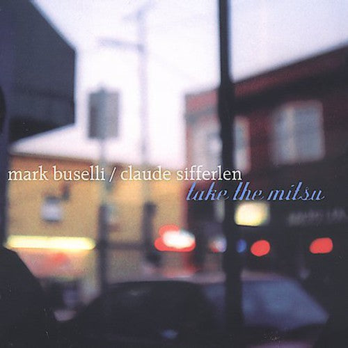 Buselli,mark / Sifferlen,claude - Take The Mitsu - Music CD