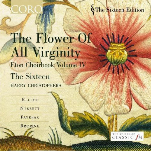 Sixteen / Christophers / Kellyk / Anon / Nesbett - Flower Of All Virginity: Eton Choirbook Iv - Music CD