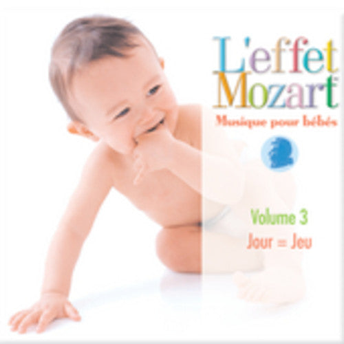 the album cover for L'Effet / Mozart / Campbell - Musique Pour Bebes 3: Jour=Jeu