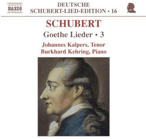 Schubert / Kalpers / Kehring - Goethe Lieder 3 - Music CD