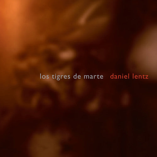 the album cover for Daniel Lentz - Lentz, D. : Los Tigres de Marte
