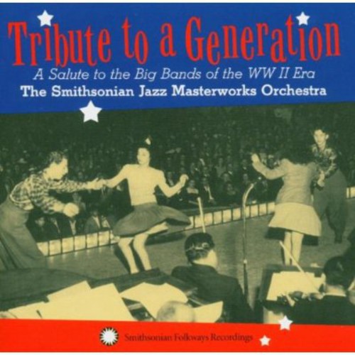 the album cover for Smithsonian Jazz Masterworks Orchestra - Tribute To A Generation: A Salute To The Big Bands Of The WW II Era