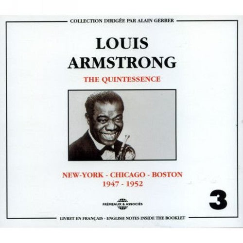 Armstrong,louis - Quintessence 3: New York Chicago Boston 1947-1952 - Music CD