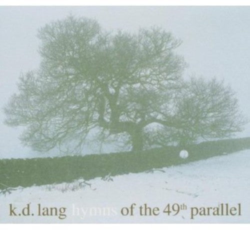 the album cover for k.d. lang - Hymns of the 49th Parallel