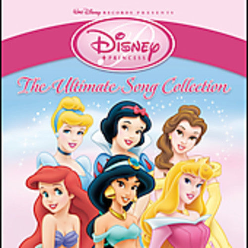 the album cover for Disney - Disney Princess: The Ultimate Song Collection