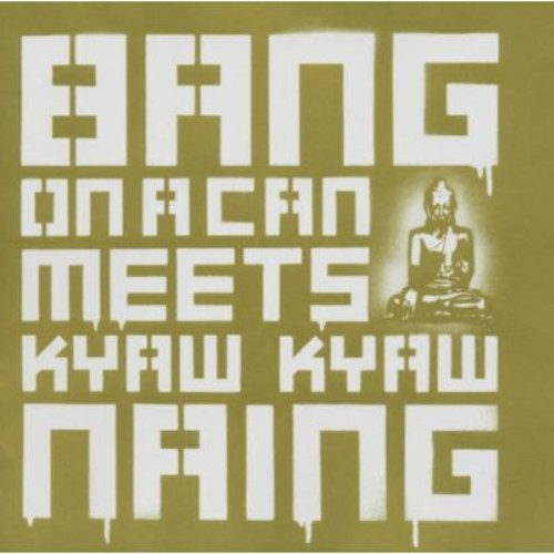 the album cover for Brian Eno & Bang On A Can - Bang on a Can Meets Kyaw Kyaw Naing