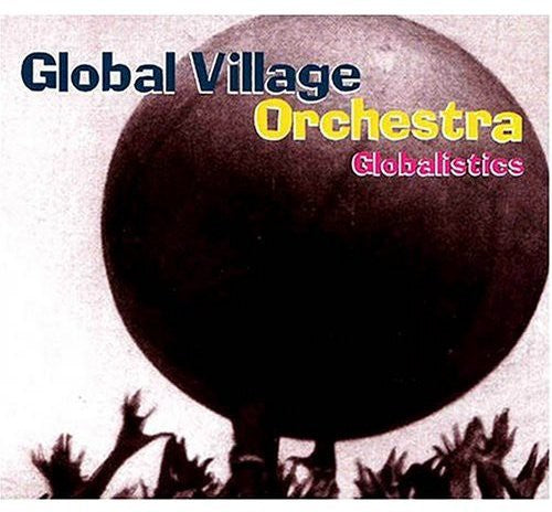 Global Village Orchestra - Globalistics - Music CD