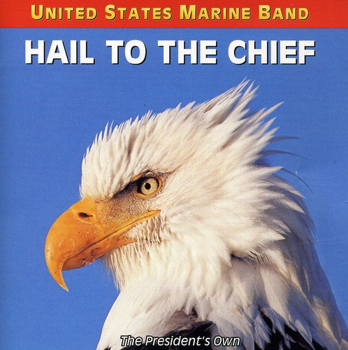 the album cover for United States Marine Band - Hail to the Chief