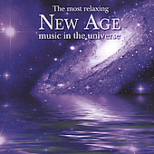 the album cover for Most Relaxing New Age Music In The Universe - The Most Relaxing New Age Music In The Universe