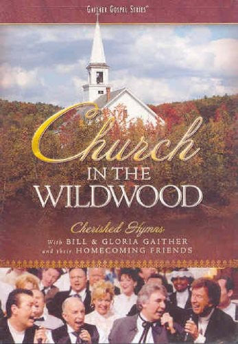 Gaither,bill & Gloria / Homecoming Friends - Church In The Wildwood - DVD