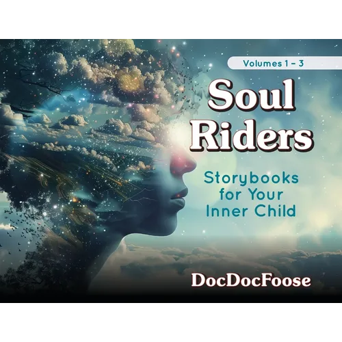 Soul Riders: Storybooks for Your Inner Child Volumes 1-3
