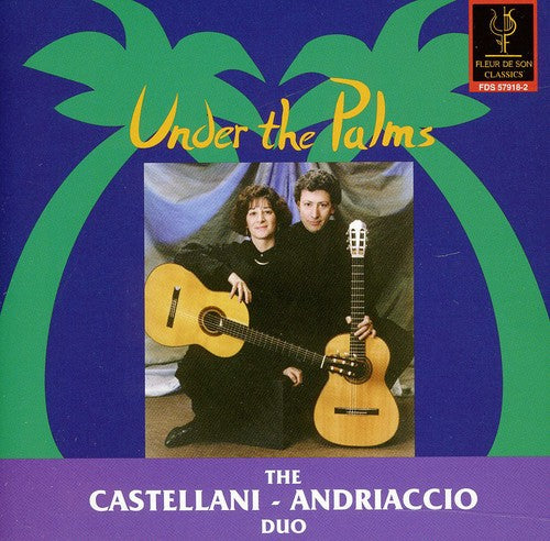 the album cover for Castellani-Andriaccio Duo - Under the Palms: Albeniz, Viana, Etc