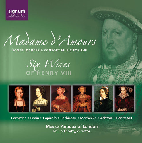 the album cover for Musica Antiqua Of London - Madame D'amours: Music for 6 Wives of Henry Viii